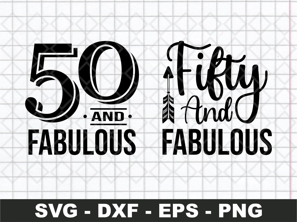 Fifty And Fabulous Svg Cricut Vector