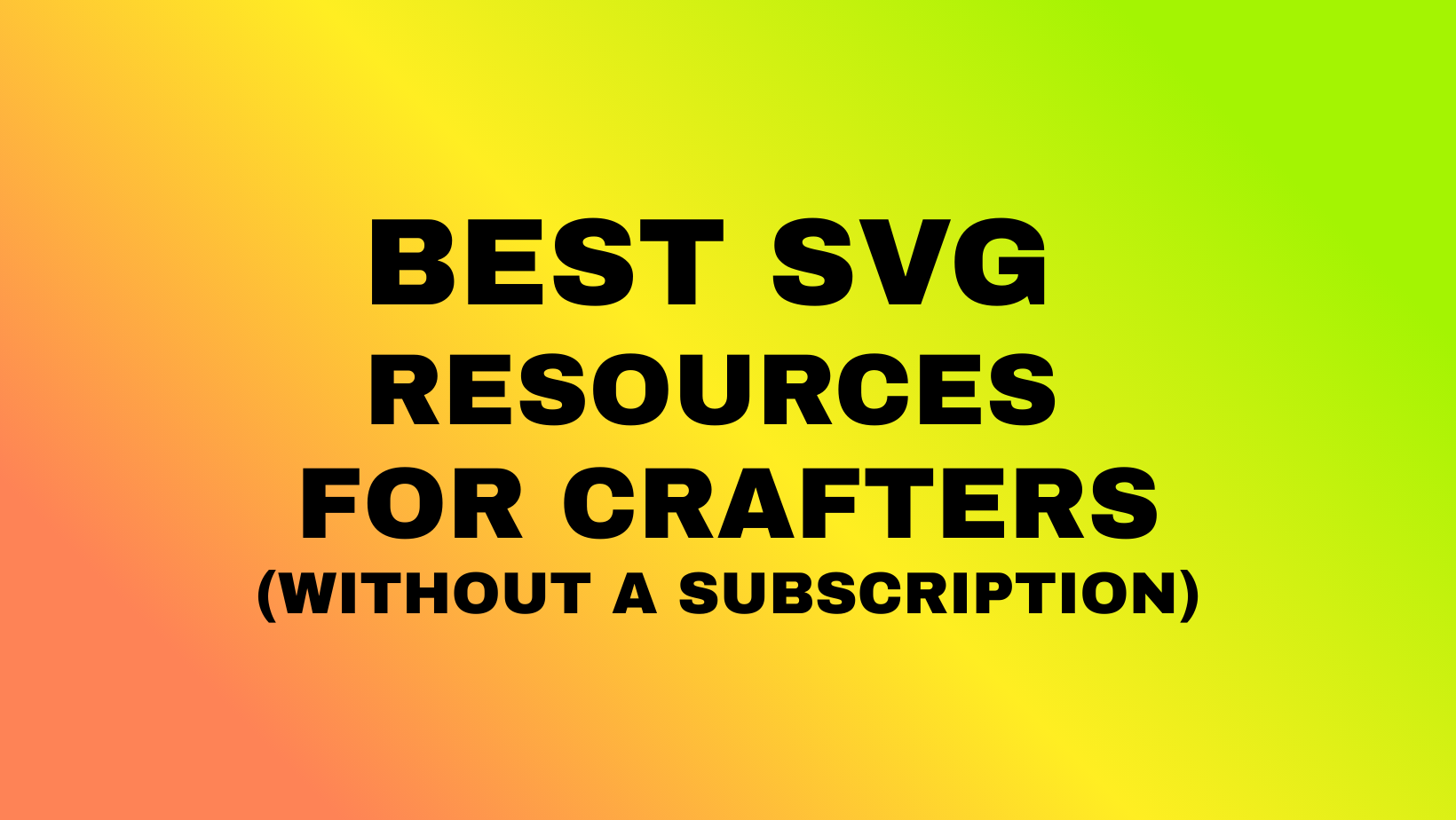 One of the Best SVG Resources for Crafters (Without a Subscription)