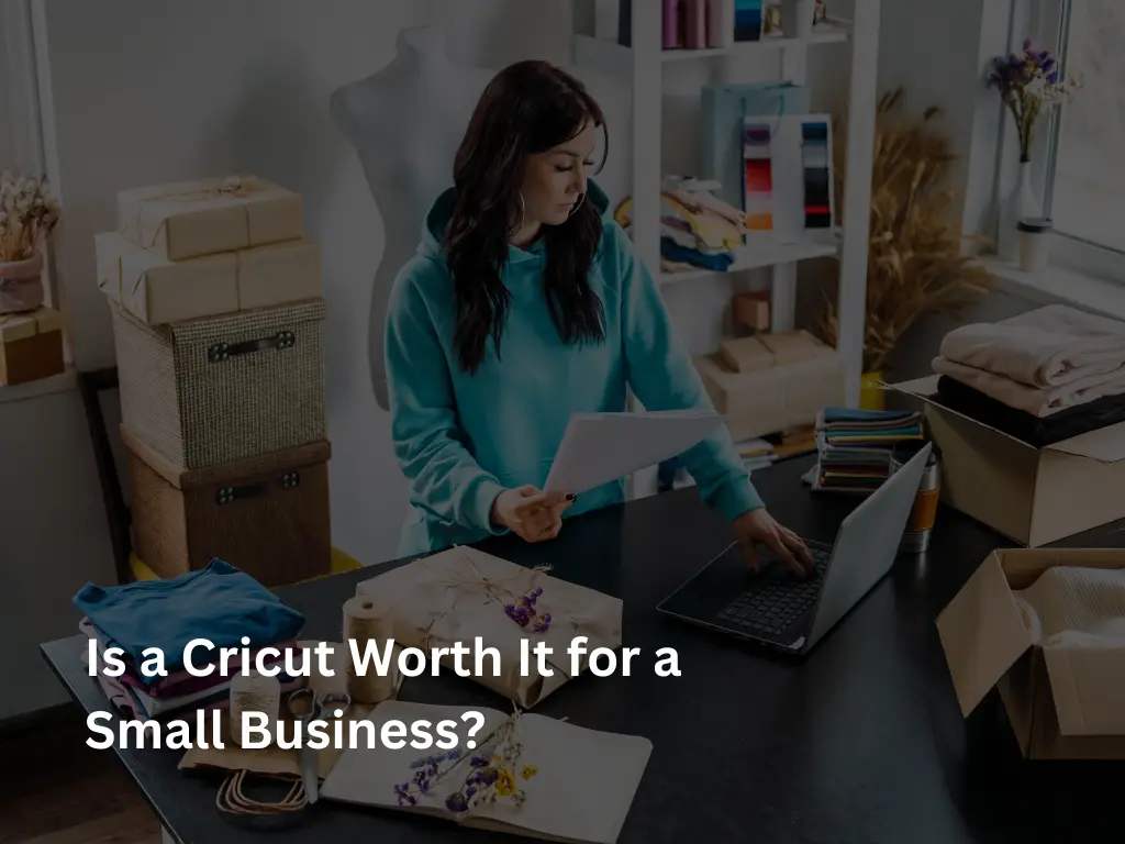 Is a Cricut Worth It for a Small Business?