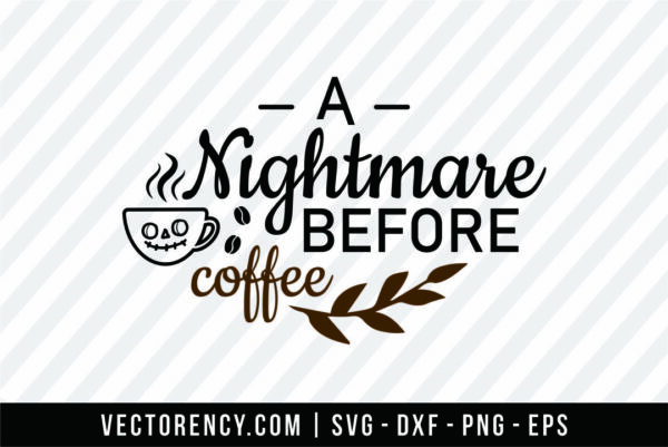 A Nightmare Before Coffee SVG