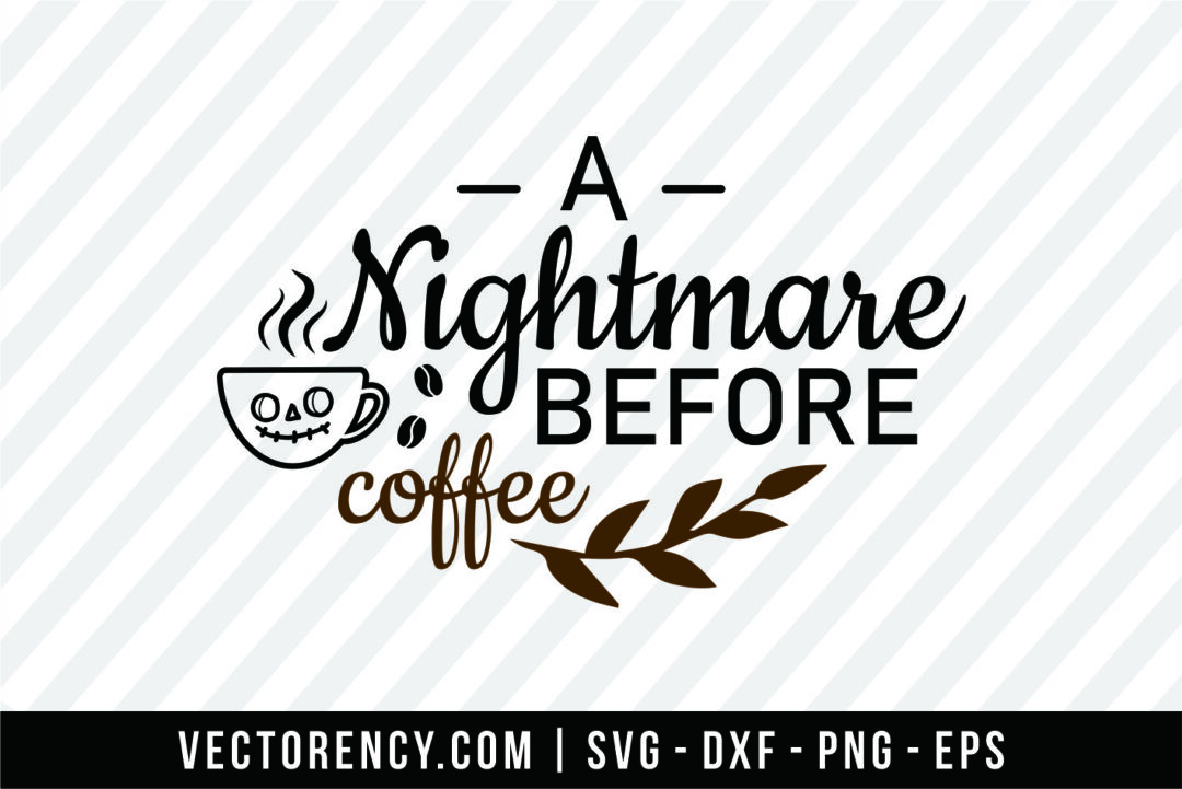 Download A Nightmare Before Coffee Svg Vectorency