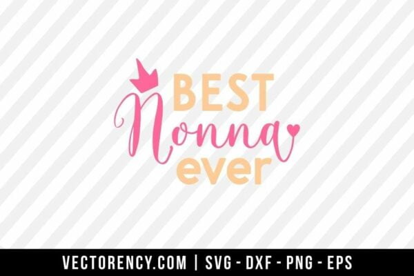 Best Nona Ever SVG Digital File