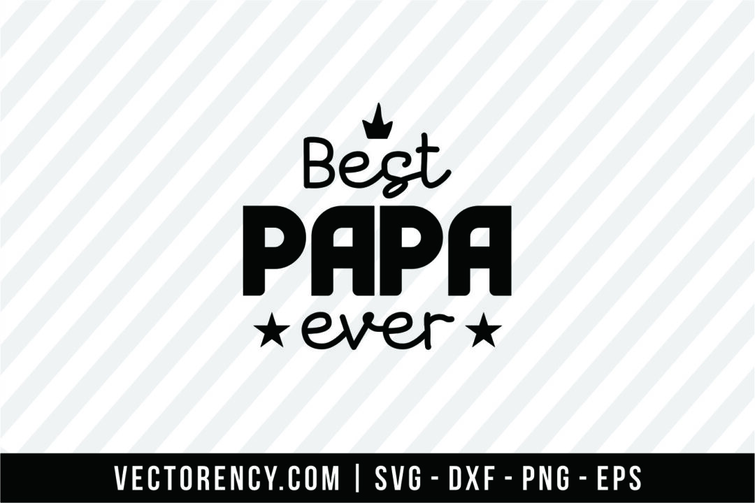 Download Best Papa Ever SVG File | Vectorency