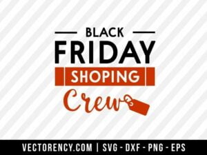 Black Friday Shopping Crew SVG Cut File
