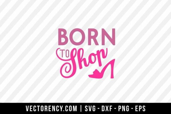 Born To Shop SVG File
