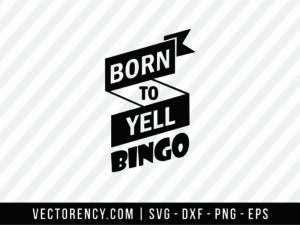 Born To Yell Bingo SVG File