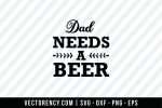 Dad Need a Beer SVG File 1