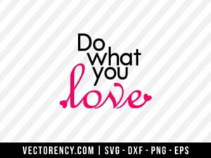 Do What You Love SVG File