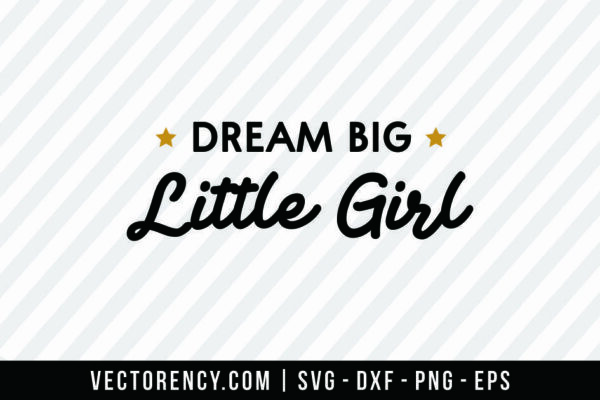 Dream Big Little Girl SVG Digital File