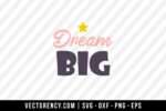 Dream Big SVG Digital Cut File 1