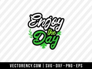 Enjoy The Day SVG Cut File