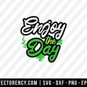 Enjoy The Day SVG Cut File