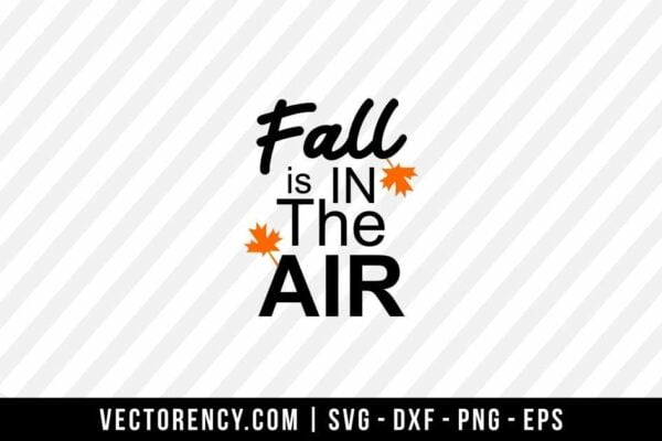 Fall Is In The Air SVG Cut File