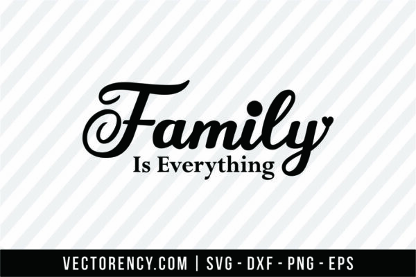 Family Is Everything SVG File Image
