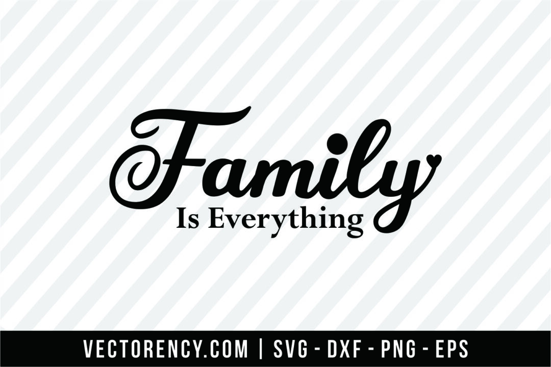 Download Family Is Everything | Vectorency