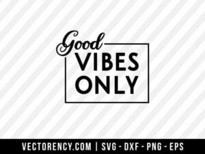 Good vibes only SVG File