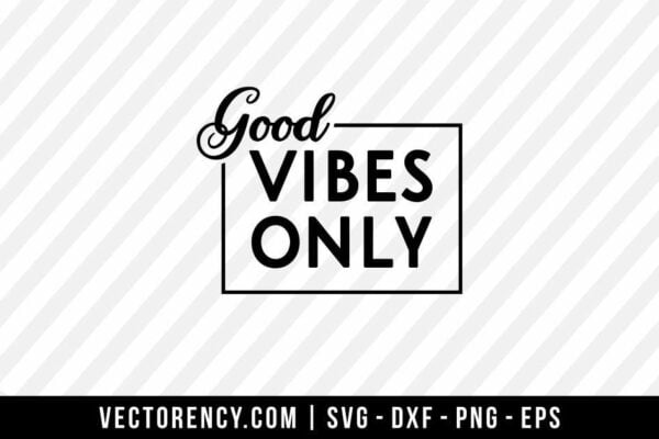 Good vibes only SVG File