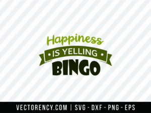 Happiness Is Yelling Bingo SVG File