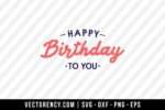 Happy Birthday To You SVG File 1