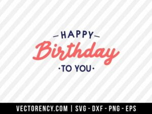 Happy Birthday To You SVG File