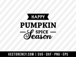 Happy Pumpkin Spice Season SVG Cut File