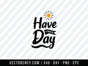 Have a Nice Day SVG File