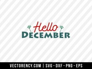 Hello December SVG Digital Cut File