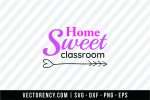 Home Sweet Classroom SVG File Design 1
