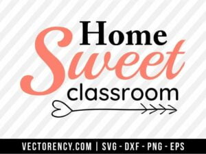 Home Sweet Classroom SVG