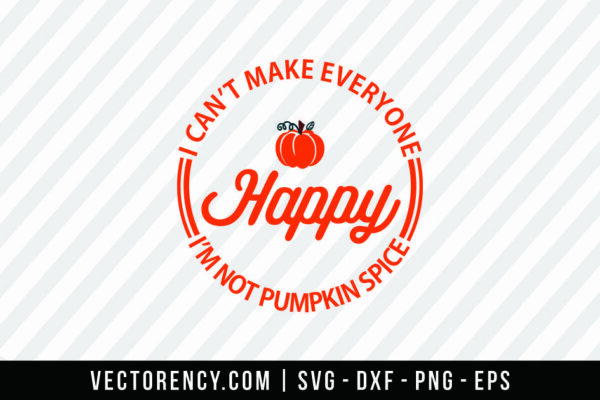 Halloween SVG: I Can't Make Everyone Happy I'm Not Pumpkin Spice