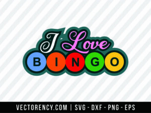 I Love Bingo SVG File