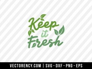 Keep It Fresh SVG Digital Cut File
