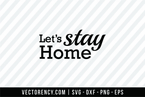 Let's Stay Home File SVG