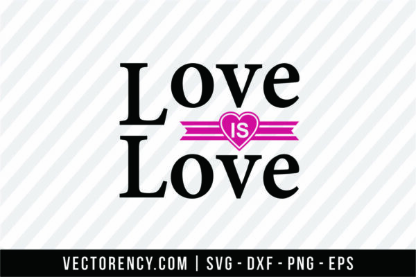 Love Is Love SVG Cut File