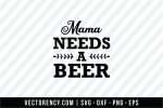 Mama Need a Beer SVG File 1