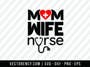 Mom Wife Nurse SVG Cut File
