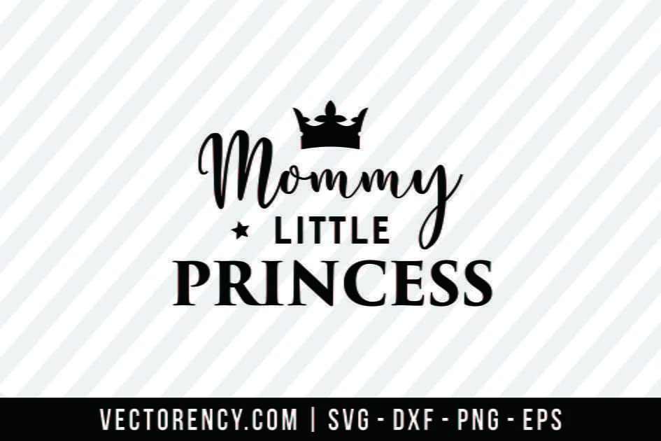 Mommy Little Princess Svg Cut File Vectorency