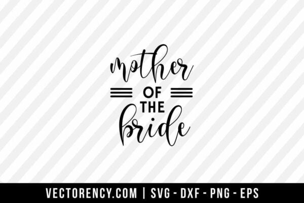 Mother Of Bride SVG Digital File