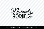Normal Is Boring SVG File 1