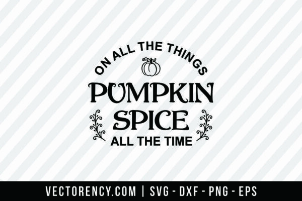 On All The Things Pumpkin Spice SVG - A Fall SVG Cut File