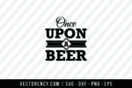Once Upon a Beer SVG File 1