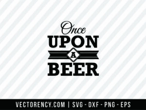 Once Upon a Beer SVG File