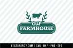 Our Farmhouse SVG Cut 1