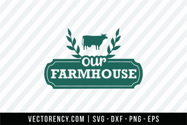 Our Farmhouse SVG Cut