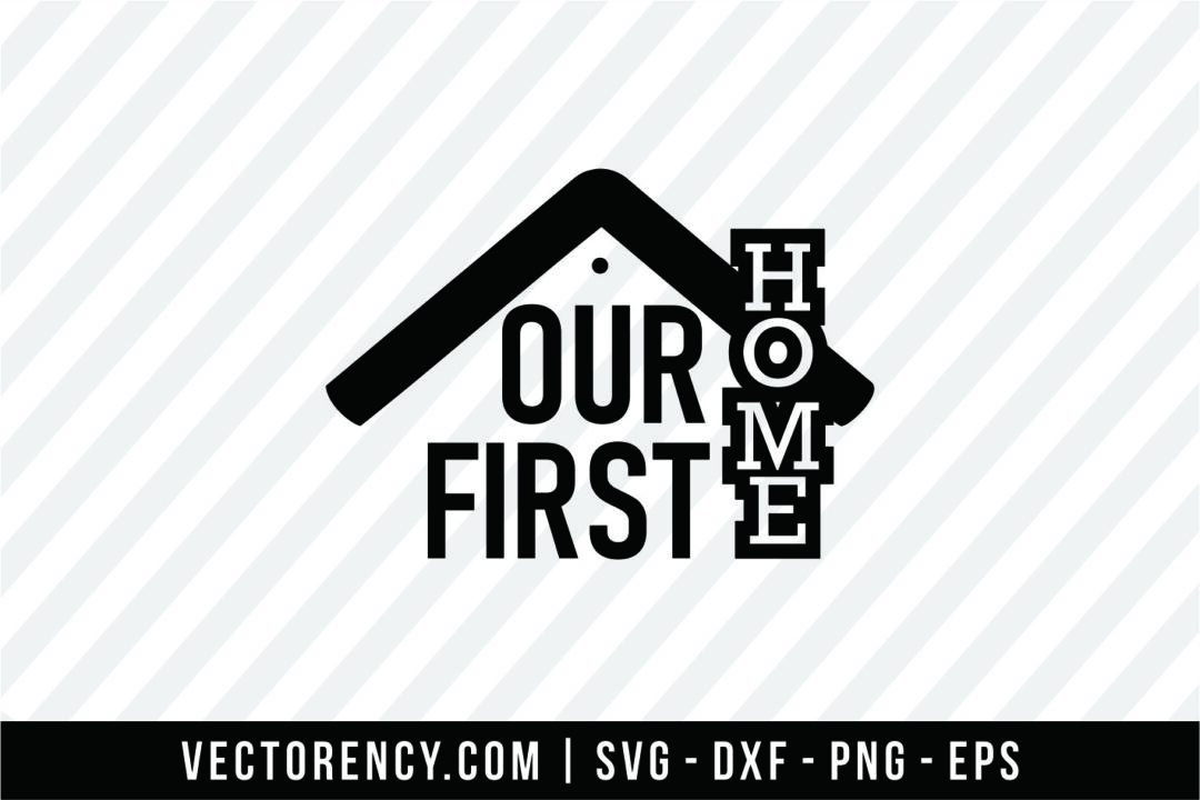 Download Our First Home SVG File | Vectorency
