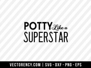 Potty like a Superstar SVG File