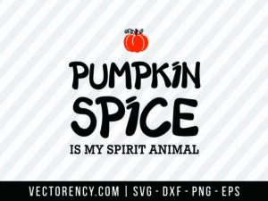 Halloween SVG Cricut: Pumpkin Spice Is My Spirit Animal