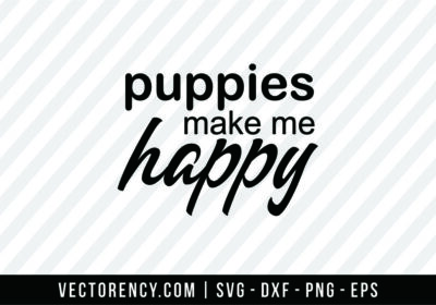 Puppies Make Me Happy SVG File
