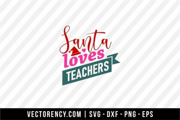 Santa Loves Teachers SVG Cut File