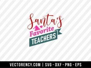 Santa's Favorite Teacher SVG File